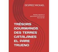 TRÉSORS GOURMANDS DES TERRES CATALANES EL PARE TRUENO: Recettes, légendes et gastronomie d’une terre de feu et de mer