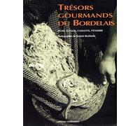 Trésors Gourmands Du Bordelais - Pêche, Élevage, Cueillette, Pâtisserie