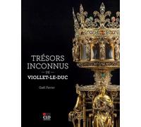 Trésors inconnus de Viollet-le-Duc: Notre-Dame de Paris et autres sanctuaires