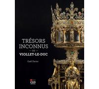 Trésors inconnus de Viollet-le-Duc Notre-Dame de Paris et autres sanctuaires - Arnaud Timbert - Cld - relié - Beau livre