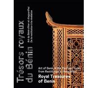 Trésors royaux du Bénin/Royal Treasures of Benin Art du Bénin d'hier et d'aujourd'hui, de la restitution à la révélation/Art of Benin in the Past and - Alain Godonou - Hermann - broché - Catalogue d'e