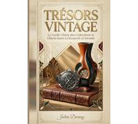 Trésors Vintage: Le Guide Ultime des Collections et Objets Rares à Découvrir et Investir