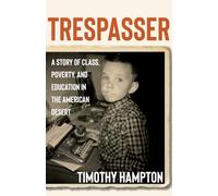 Trespasser: A Story of Class, Poverty, and Education in the American Desert
