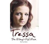 Tressa - The 12-Year-Old Mum: My True Story