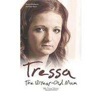 Tressa: The 12 Year Old Mum: My True Story Middleton, Tressa (Auteur)