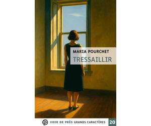 Tressaillir Grands caractères, édition accessible pour les malvoyants - Maria Pourchet - Voir De Pres - broché - Roman