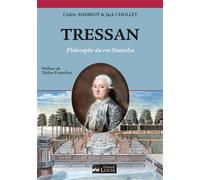 TRESSAN - Philosophe du roi Stanislas - Cédric Andriot - Gerard Louis Editeur - broché - Essai