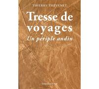 Tresse de voyages Un périple andin - Thierry Thévenet - L'onde Eds De - broché - Récit