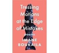 Tressing Motions at the Edge of Mistakes by Imane Boukaila Imane Boukaila (Auteur)