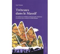 Tréteaux Dans Le Massif - Circulations Et Mobilités Professionnelles Théâtrales En Province Des Lumières À La Belle Epoque