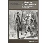 Tréteaux Et Paravents - Le Théâtre De Société Au Xixe Siècle