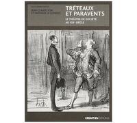 Tréteaux Et Paravents - Le Théâtre De Société Au Xixe Siècle