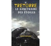 Tretorre Le sanctuaire des étoiles - Patrick Saintegen - Le Lys Bleu - broché - Roman