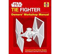 Trevas, Chris - Star Wars Tie Fighter: Owners' Workshop Manual: Imperial and First Order Models
