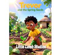 Trevor and the Spring Seeds (Patience and Growth): A Heartwarming Kids Bible Story Teaching Patience, Faith, and God’s Perfect Timing (James 5:7)