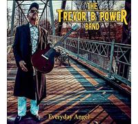 Trevor B Power Band - Everyday Angel