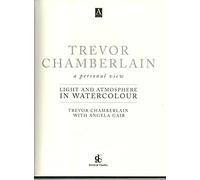 Trevor Chamberlain: Light and Atmosphere in Watercolour : A Personal View