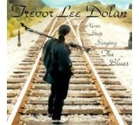 Trevor Dolan Lee - Never Stop Singing The Blues