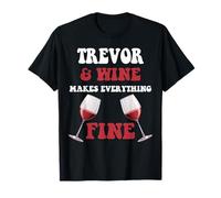 Trevor et Le vin Font Que Tout va Bien Nom Trevor T-Shirt