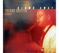 Trevor Griffin Sextet,The - Trevor Griffin Sextet : Blown Away [Import]