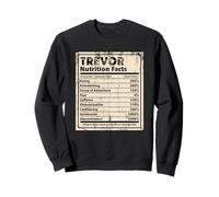 Trevor Nutrition Facts Funny Name Humour Surnom Sweatshirt