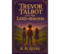 Trevor Talbot and the Land of Nowhere