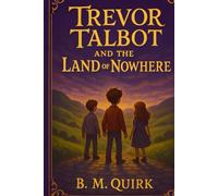 Trevor Talbot and the Land of Nowhere