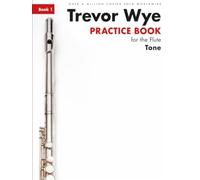 TREVOR WYE PRACTICE BOOK FOR THE FLUTE: BOOK 1 - TONE (BOOK ONLY) REVISED EDITION