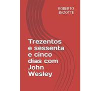 Trezentos E Sessenta E Cinco Dias Com John Wesley