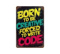 TRFJHDTRE Born to Be Creative CodeWall Decor Art Metal Tin Poster Modern Bar Decorations30 x 20 cm