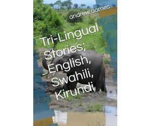 Tri-Lingual Stories; English, Swahili, Kirundi