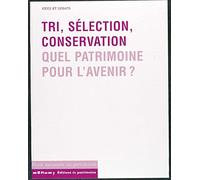 Tri, sélection, conservation. Quel patrimoine pour l'avenir ?