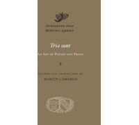 Tria sunt : Un art de la poésie et de la prose (Bibliothèque médiévale de Dumbarton Oaks, 53, Band 53)