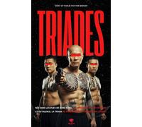 Triades - Dans les Coulisses de la Mafia: Trafic d'héroïne, Tortures et Prostitution : Plongez dans le Crime Organisé en Chine