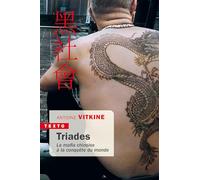 Triades: La mafia chinoise à la conquête du monde