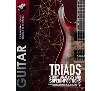 Triads: Study, Analysis and Superimpositions: Triads, Quadriads and Chords in the Major Scale. Superimpositions and extended Arpeggios.