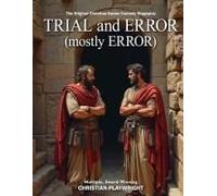 Trial And Error (Mostly Error): An Original Christian Easter Comedy Stageplay