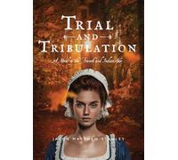 Trial and Tribulation: A Novel of the French and Indian War