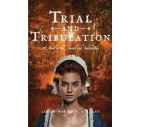 Trial and Tribulation: A Novel of the French and Indian War
