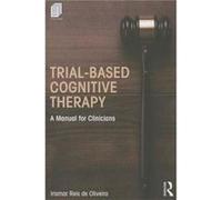 Trial-Based Cognitive Therapy: A Manual For Clinicians (Clinical Topics In Psychology And Psychiatry) (Paperback) Irismar Reis De Oliveira, (Auteur)
