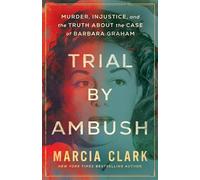 Trial by Ambush: Murder, Injustice, and the Truth about the Case of Barbara Graham