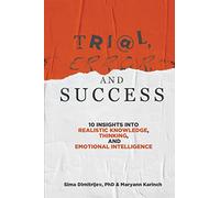 Trial, Error, and Success: 10 Insights into Realistic Knowledge, Thinking, and Emotional Intelligence