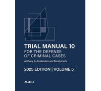 Trial Manual 10 for the Defense of Criminal Cases, Volume 5: 2025 Edition