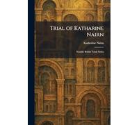 Trial of Katharine Nairn: Notable British Trials Series