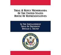 Trial & Reply Memoranda Of The United States House Of Representatives