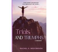 TRIALS AND TRIUMPHS: FOR EVERY MOUNTAIN YOU BROUGHT ME OVER