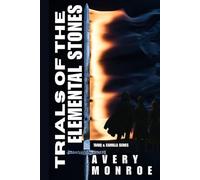 Trials of the Elemental Stones: An Epic Portal Fantasy of Lost Memories, Ancient Powers, and the Rise of the Black Sigil
