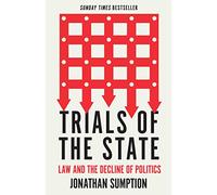 Trials of the State: Law and the Decline of Politics