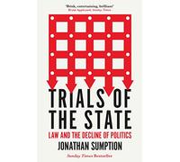Trials of the State: Law and the Decline of Politics