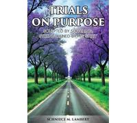 Trials on Purpose: Sculpted by Suffering, Strengthened by His Spirit